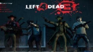 Лефт Фо Дед 3  Left 4 Dead 3