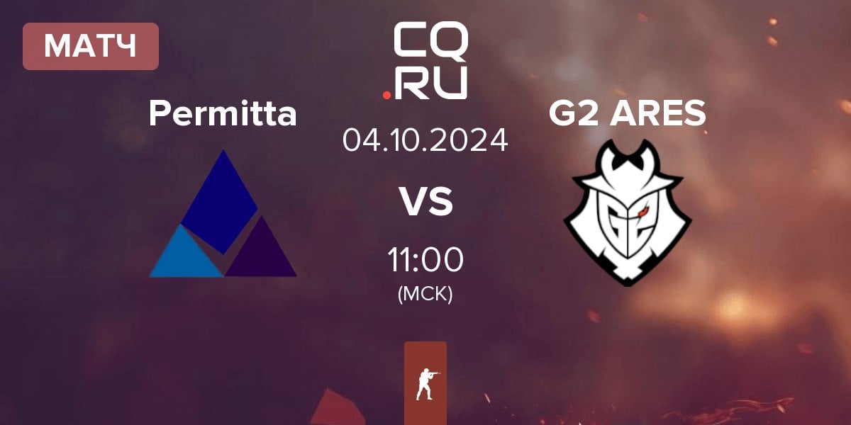 Матч Permitta Esports Permitta vs G2 Ares G2 ARES | 04.10