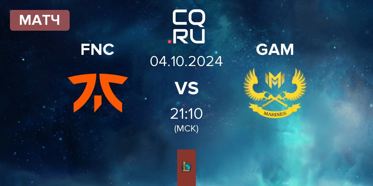 Матч Fnatic FNC vs GAM Esports GAM | 04.10