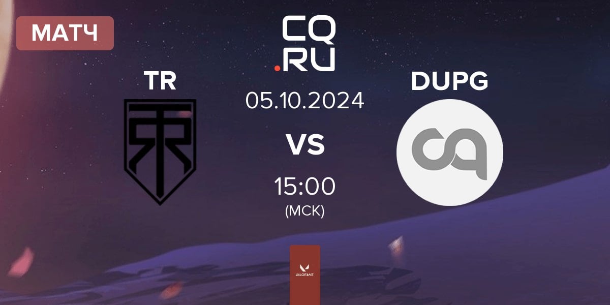 Матч True Rippers Esports TR vs DUPG Esports DUPG | 05.10