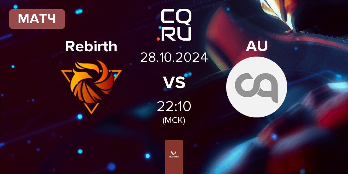 Матч Rebirth Esports Rebirth vs Aura AA | 28.10