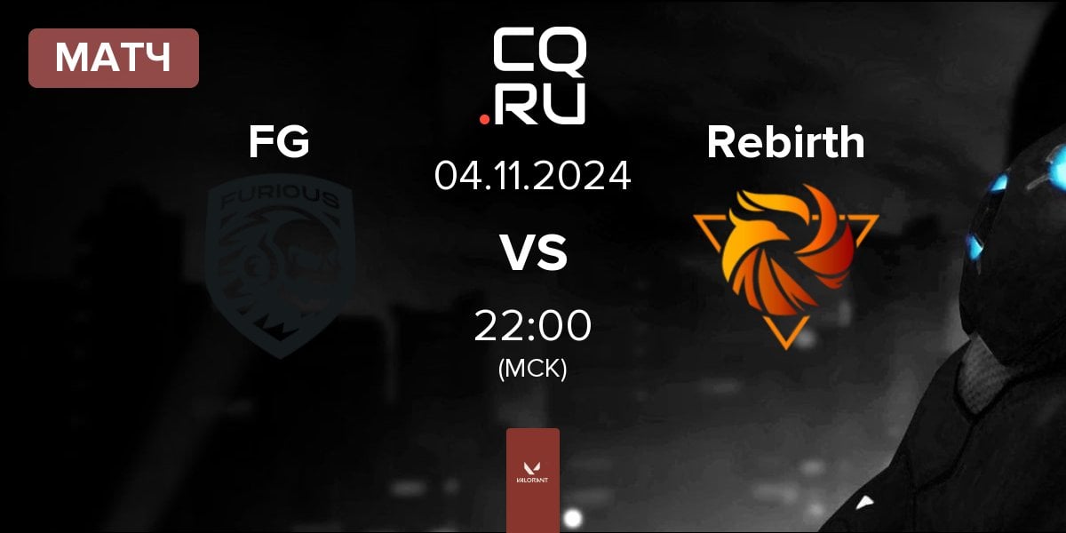 Матч Furious Gaming FG vs Rebirth Esports Rebirth | 04.11