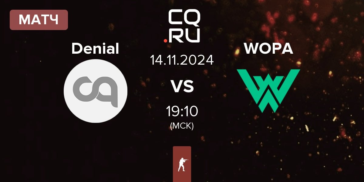 Матч Denial vs WOPA Esport WOPA | 14.11