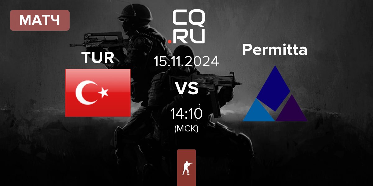 Матч Turkey TUR vs Permitta Esports Permitta | 15.11