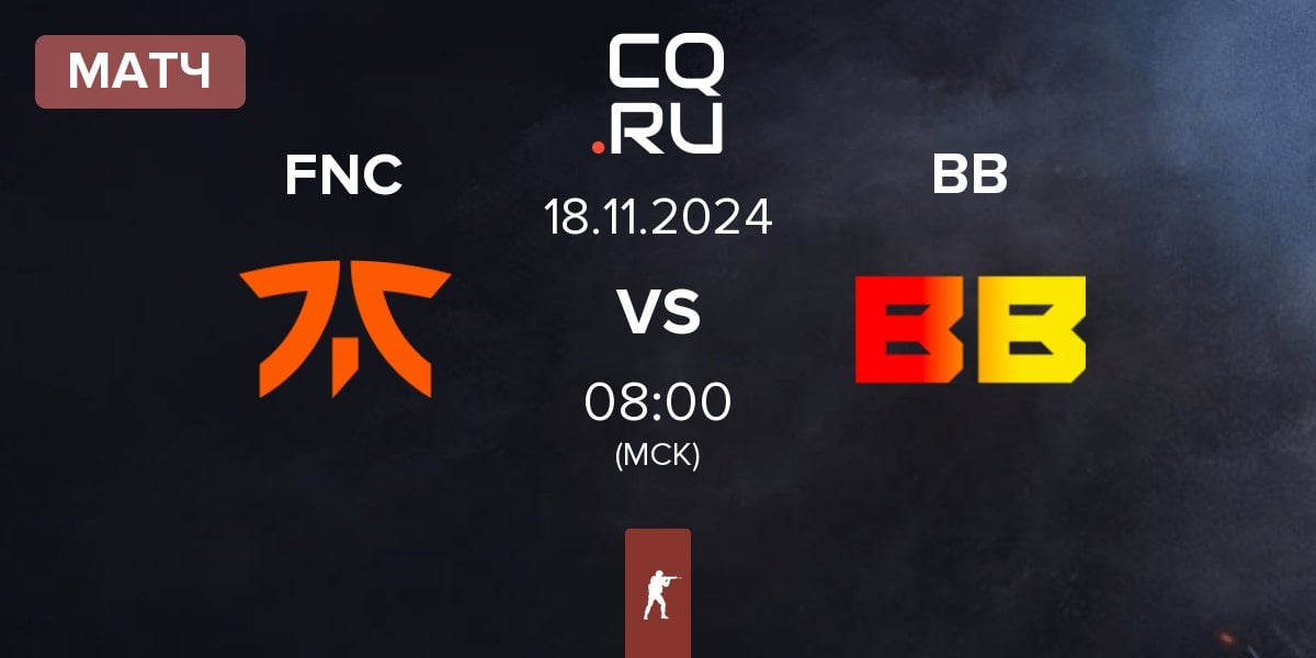 Матч Fnatic FNC vs BetBoom BB | 18.11