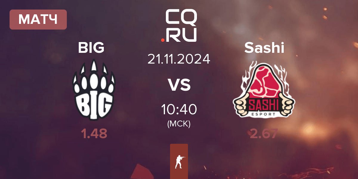 Матч BIG vs Sashi Esport Sashi | 21.11