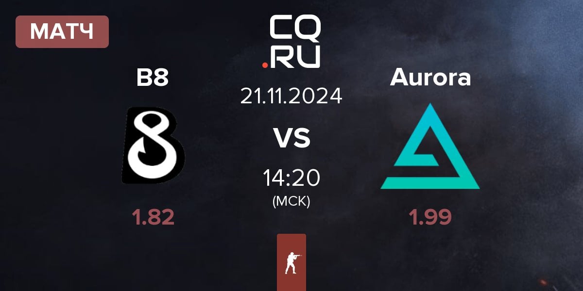 Матч B8 vs Aurora Gaming Aurora | 21.11