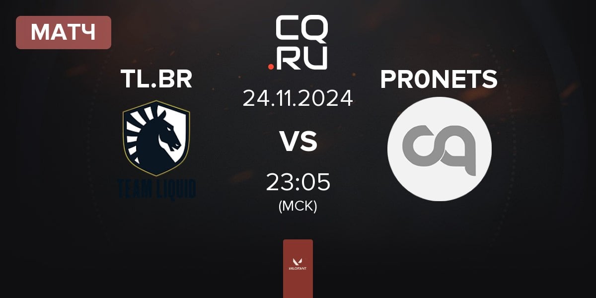 Матч Team Liquid Brazil TL.BR vs PR0NETS | 24.11