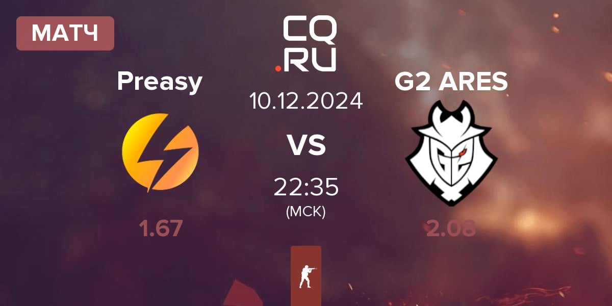 Матч Preasy Esport Preasy vs G2 Ares G2 ARES | 10.12