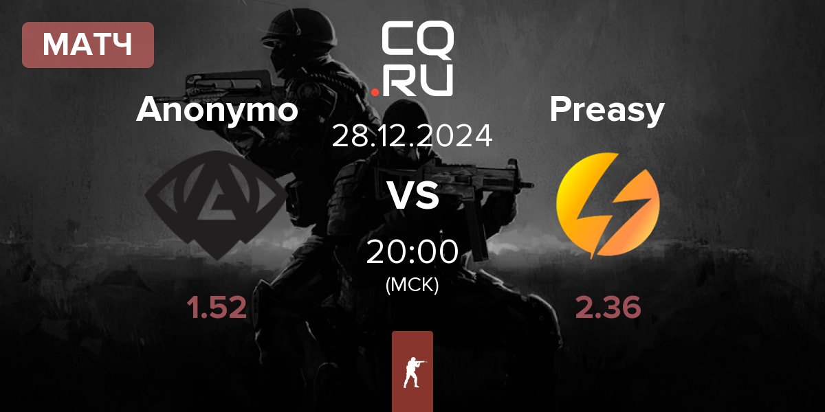 Матч Anonymo Esports Anonymo vs Preasy Esport Preasy | 28.12