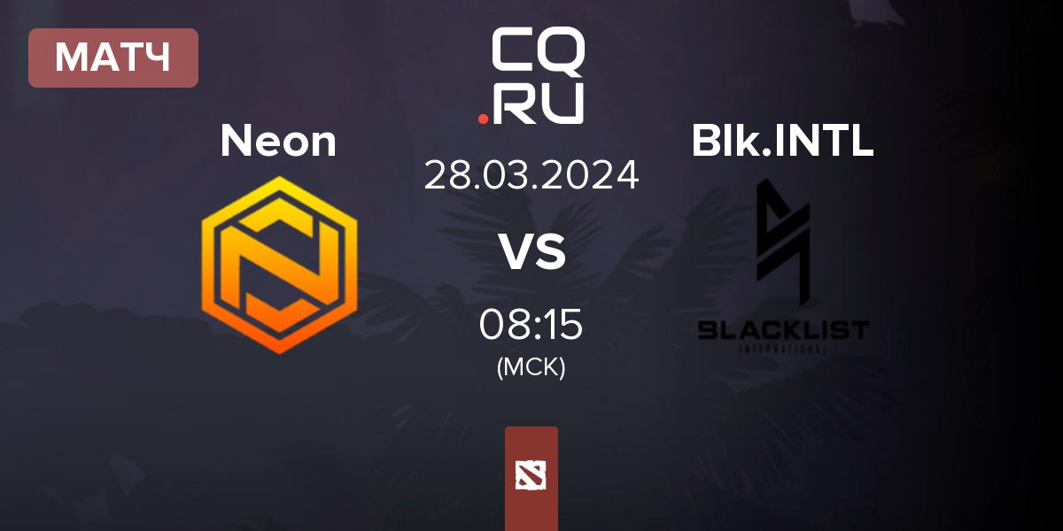 Матч Neon Esports Neon vs Blacklist International BLCK | 28.03
