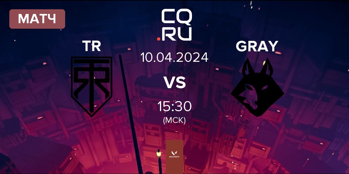 Матч True Rippers Esports TR vs Grayfox Esports GRAY | 10.04