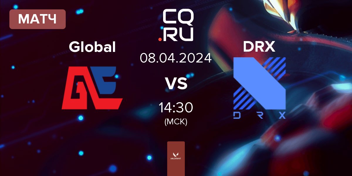 Матч Global Esports Global vs DRX | 08.04