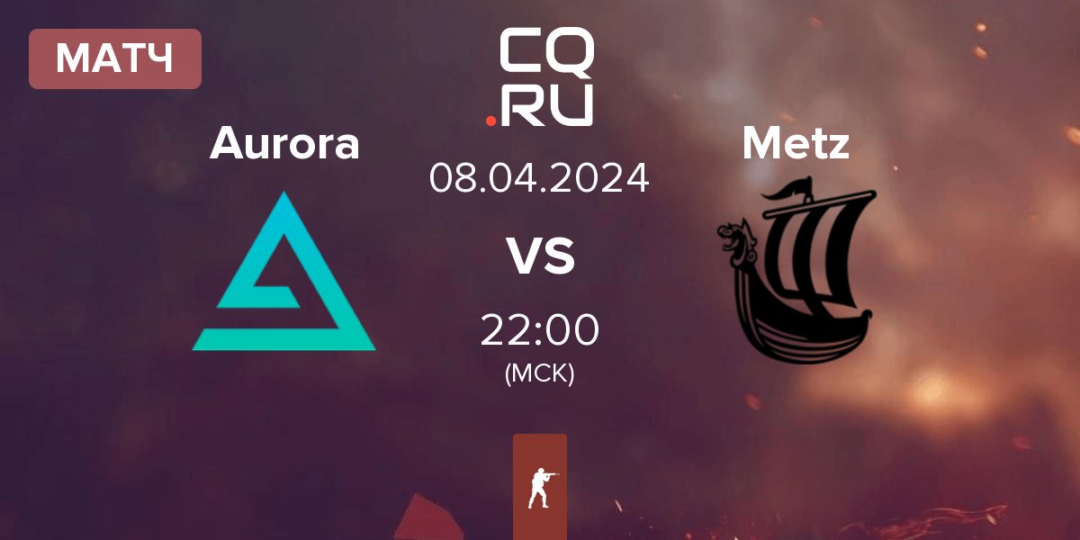 Матч Aurora Gaming Aurora vs Metizport Metz | 08.04