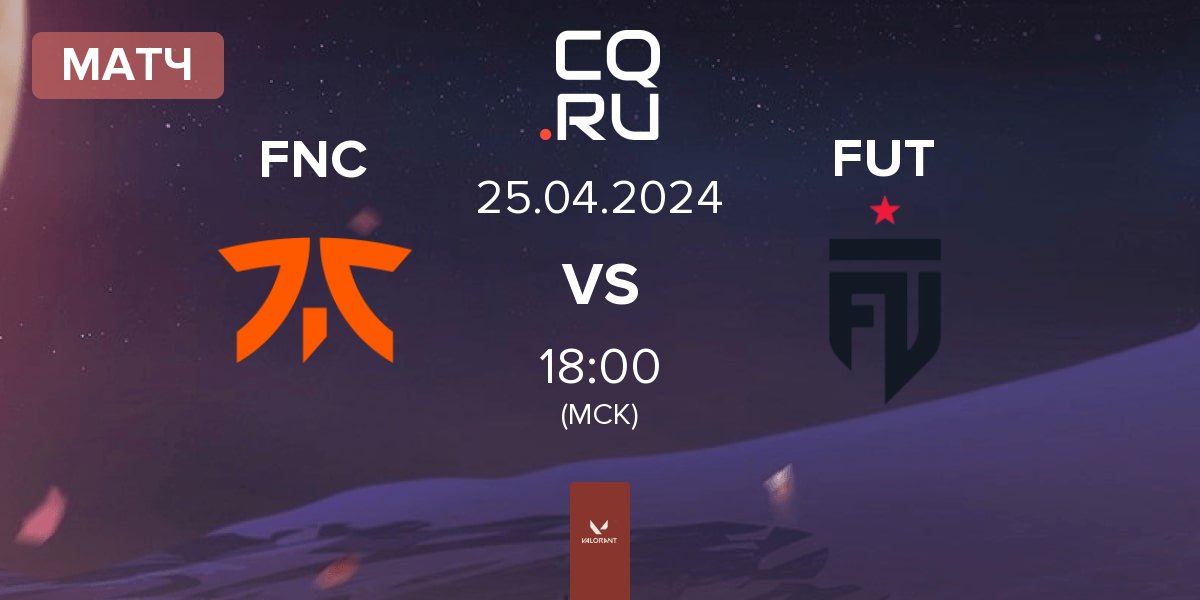 Матч Fnatic FNC vs FUT Esports FUT | 25.04