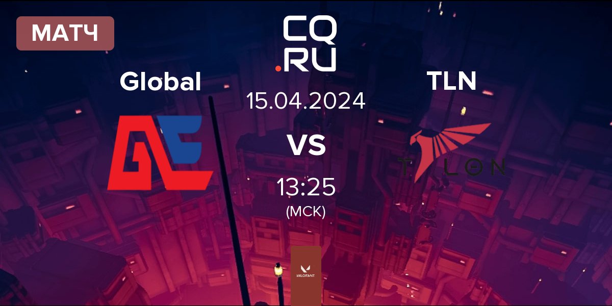 Матч Global Esports Global vs Talon Esports TLN | 15.04