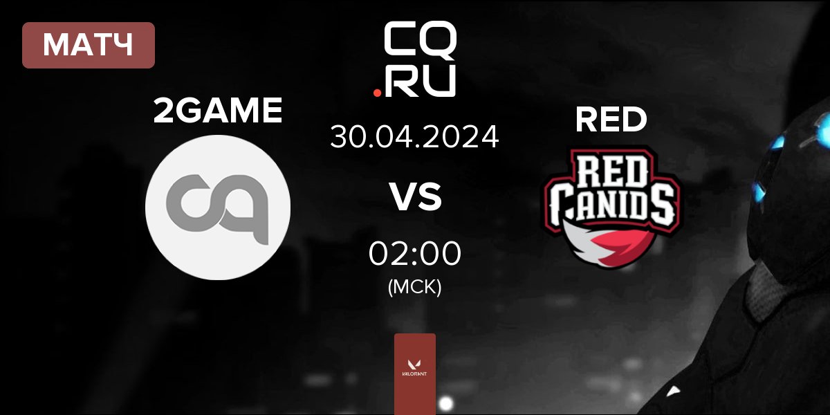 Матч 2GAME Esports 2GAME vs RED Canids RED | 30.04