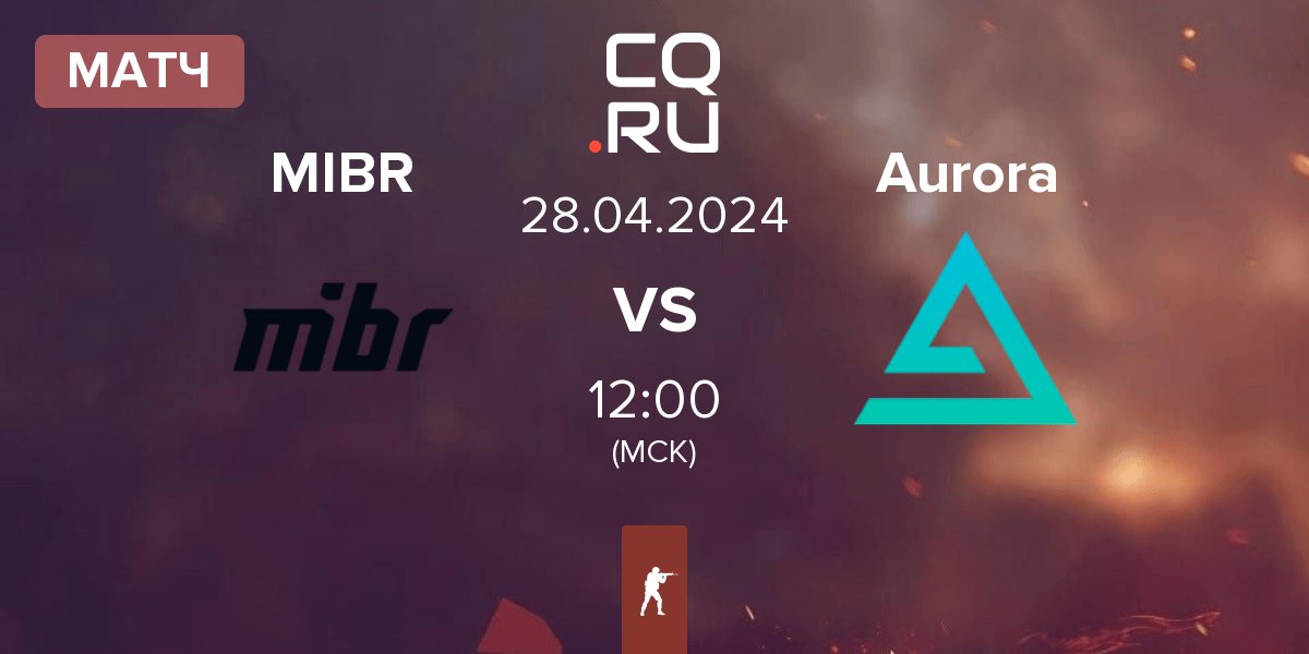 Матч Made in Brazil MIBR vs Aurora Gaming Aurora | 28.04