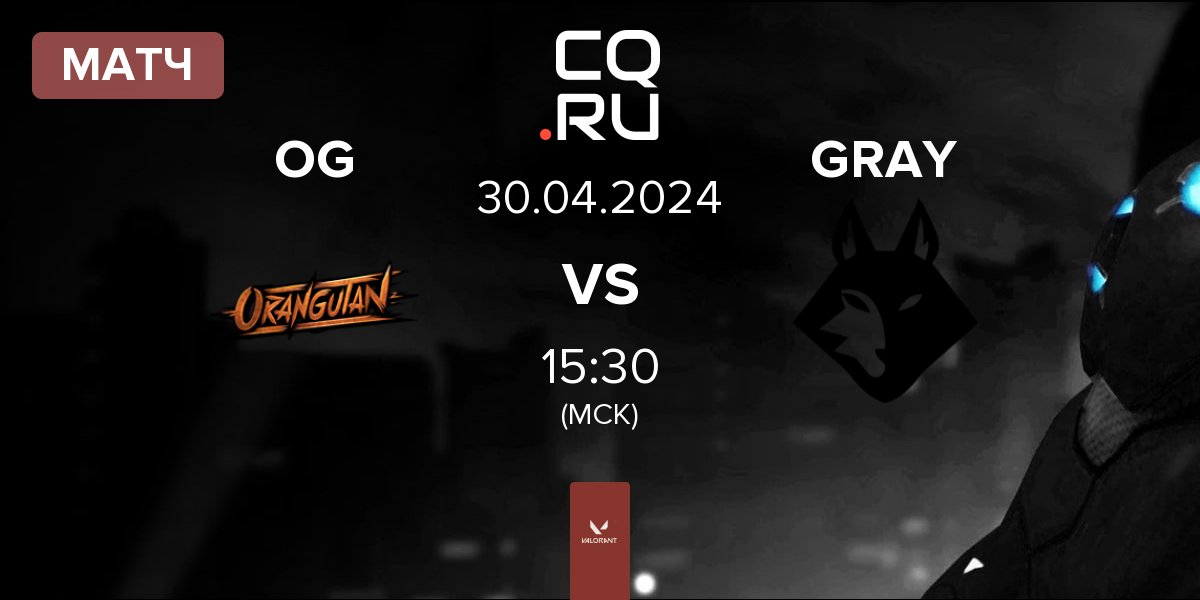 Матч Orangutan OG vs Grayfox Esports GRAY | 30.04