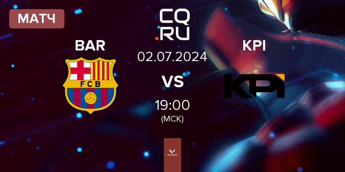 Матч Barça eSports BAR vs KPI Gaming KPI | 02.07