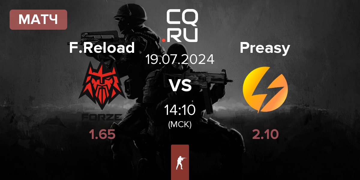 Матч FORZE Reload F.Reload vs Preasy Esport Preasy | 19.07