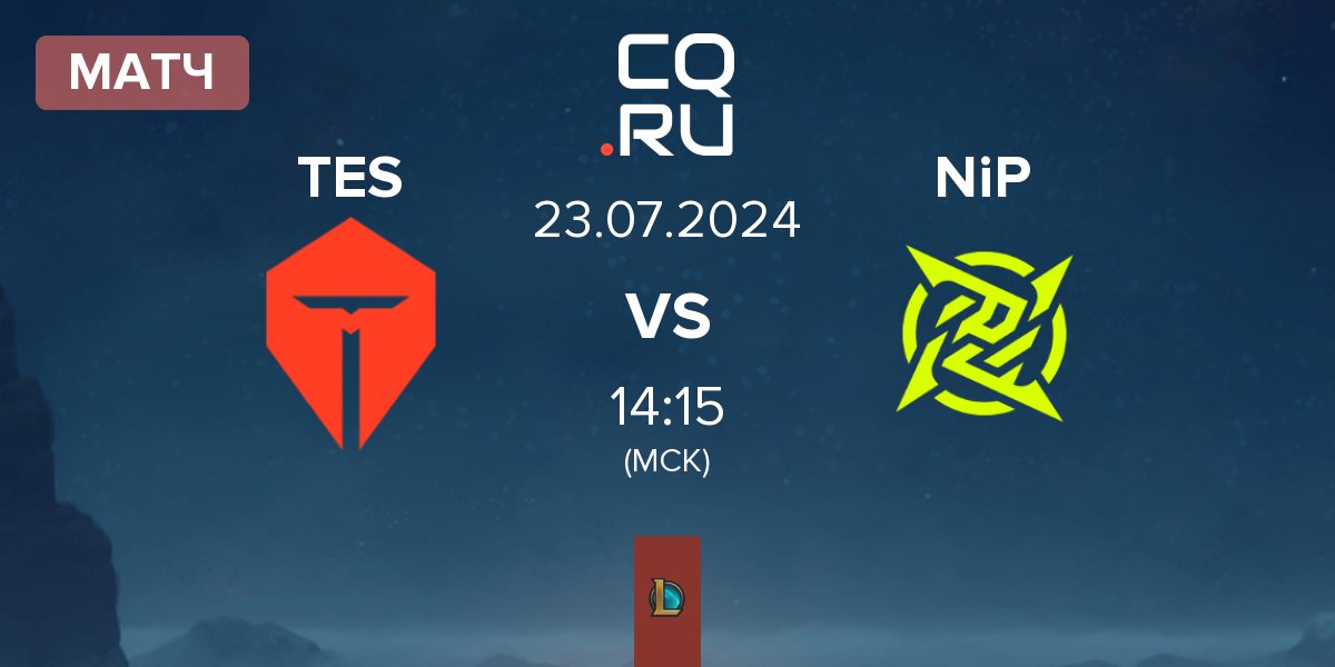 Матч TOP Esports TES vs Ninjas In Pyjamas NiP | 23.07