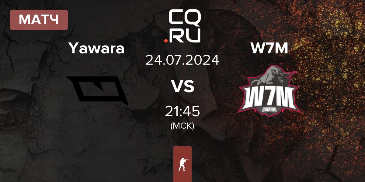 Матч Yawara Esports Yawara vs W7M Esports W7M | 24.07