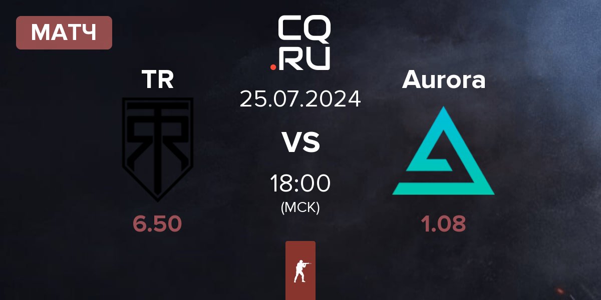 Матч True Rippers TR vs Aurora Gaming Aurora | 25.07