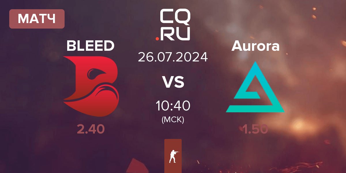 Матч BLEED Esports BLEED vs Aurora Gaming Aurora | 26.07