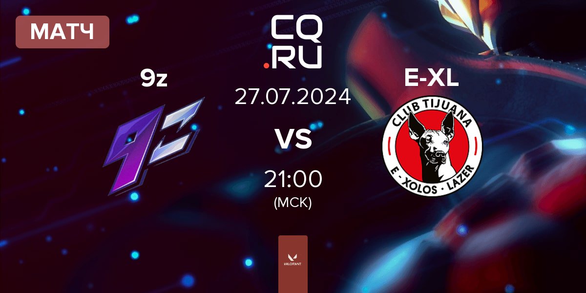 Матч 9z Team 9z vs E-Xolos LAZER E-XL | 27.07