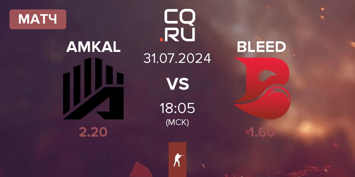 Матч AMKAL vs BLEED Esports BLEED | 31.07