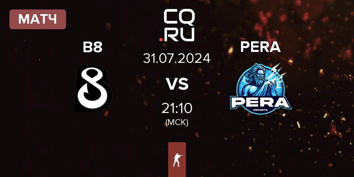 Матч B8 vs Pera Esports PERA | 31.07