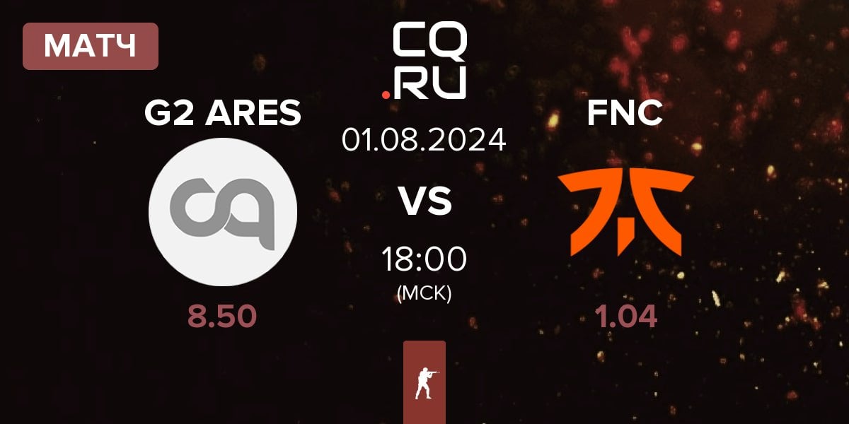 Матч G2 Ares G2 ARES vs Fnatic FNC | 01.08