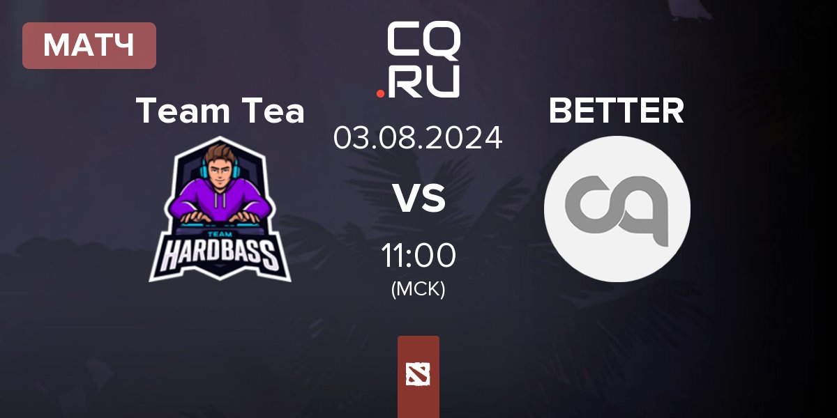 Матч Team Tea vs JustBetter BETTER | 03.08