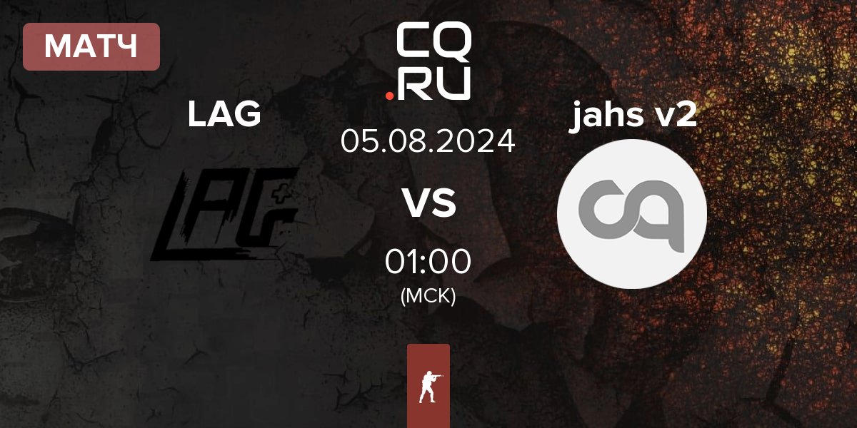 Матч LAG Gaming LAG vs jahsdnmasjdm v2 jahs v2 | 05.08