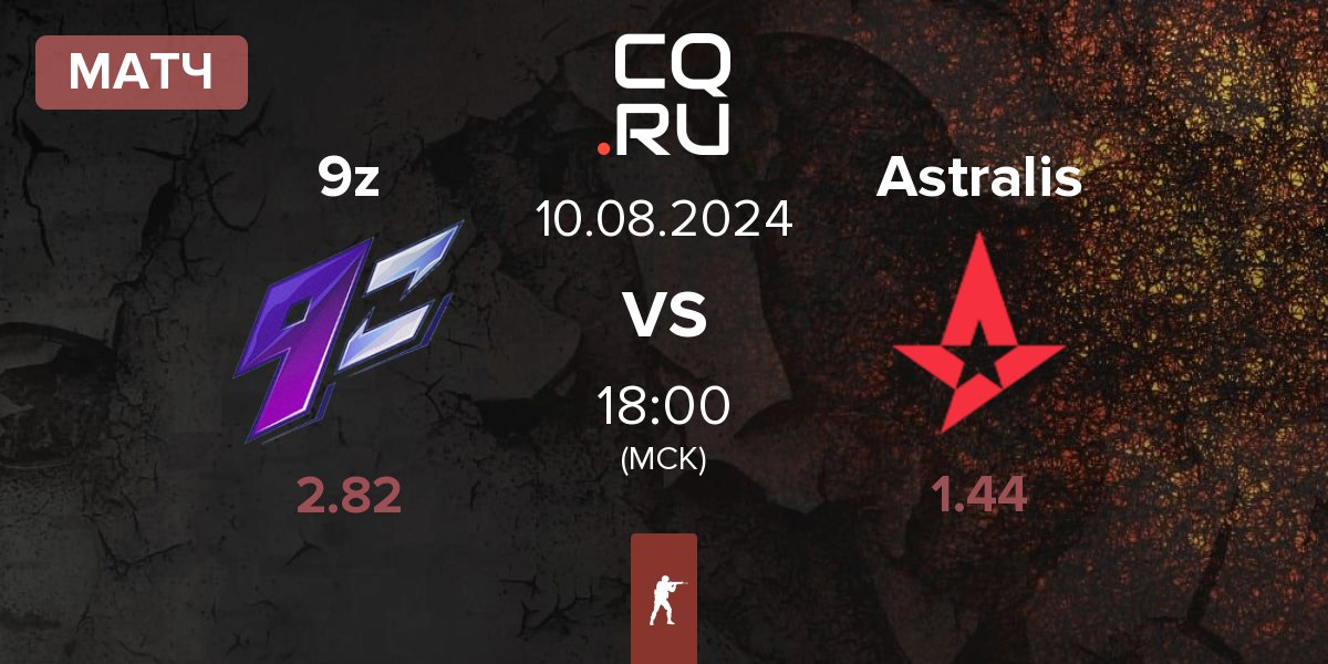 Матч 9z Team 9z vs Astralis | 10.08