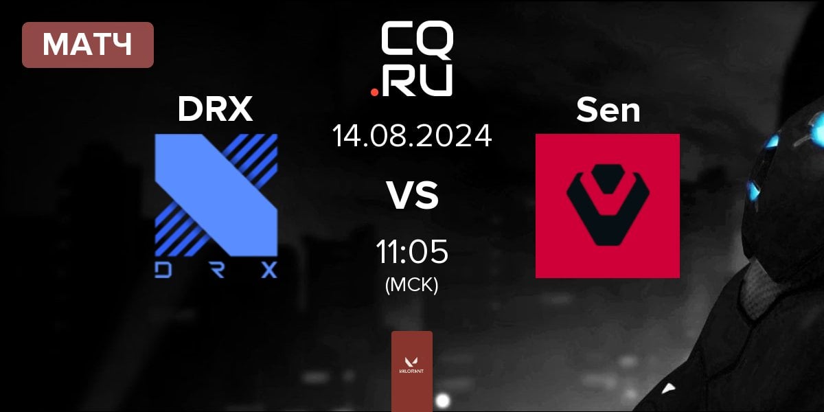 Матч DRX vs Sentinels Sen | 14.08