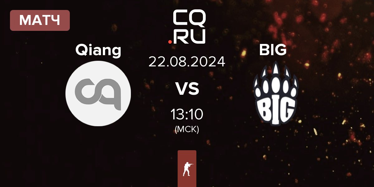 Матч Qiang vs BIG | 22.08