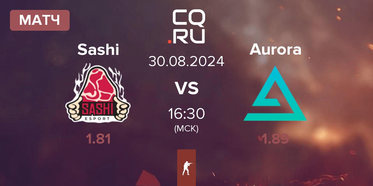 Матч Sashi Esport Sashi vs Aurora Gaming Aurora | 30.08