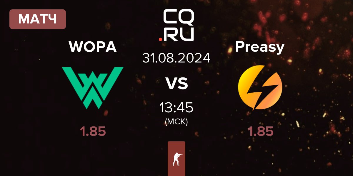 Матч WOPA Esport WOPA vs Preasy Esport Preasy | 31.08