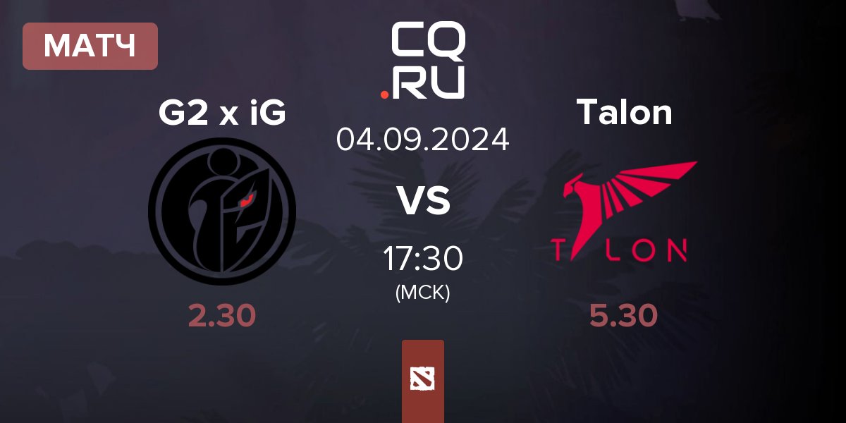 Матч G2 x iG vs Talon Esports Talon | 04.09