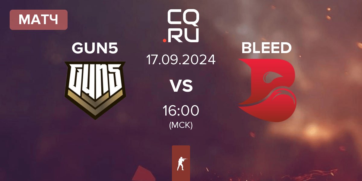 Матч GUN5 Esports GUN5 vs BLEED Esports BLEED | 17.09