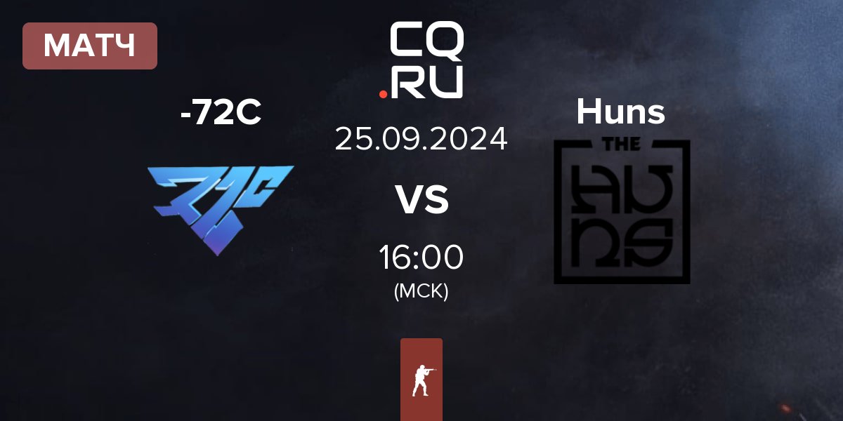 Матч -72C vs The Huns Esports Huns | 25.09