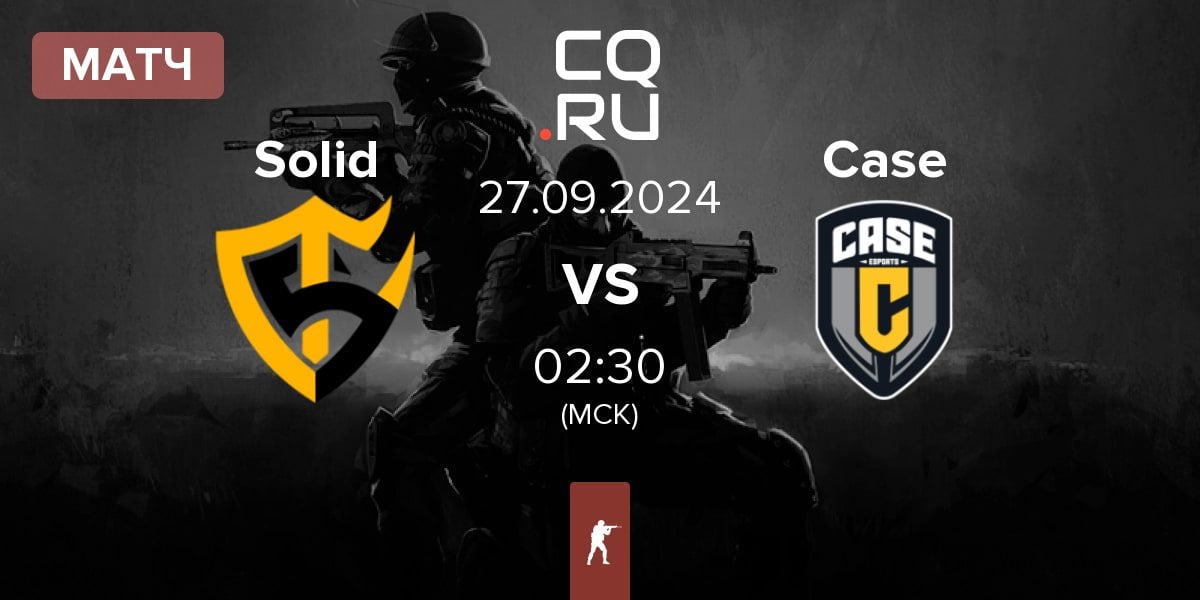 Матч Team Solid Solid vs Case Esports Case | 27.09