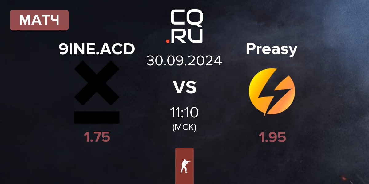 Матч 9INE Academy 9INE.ACD vs Preasy Esport Preasy | 30.09