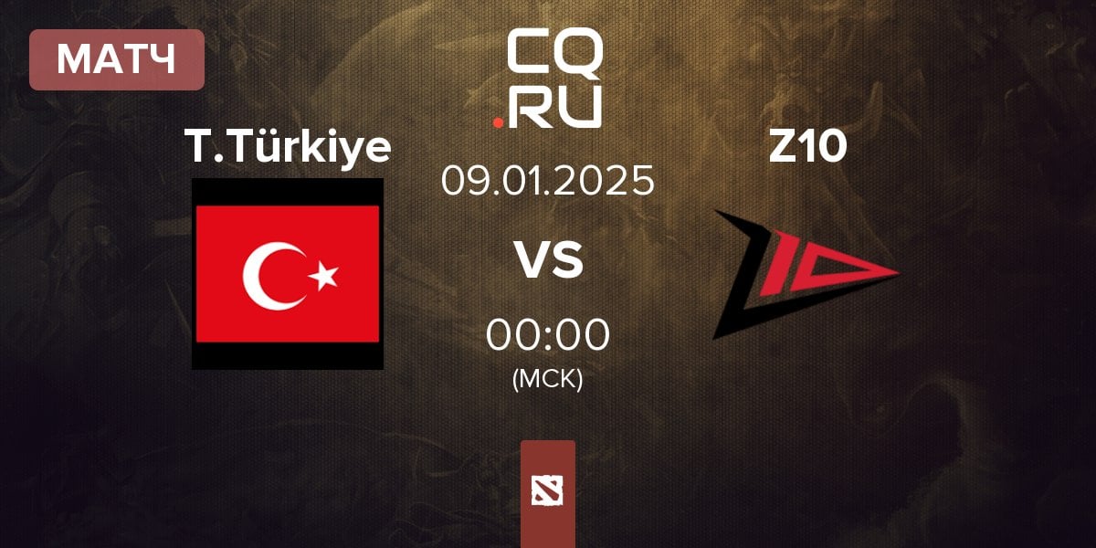 Матч Team Türkiye T.Türkiye vs Zero Tenacity Z10 | 09.01