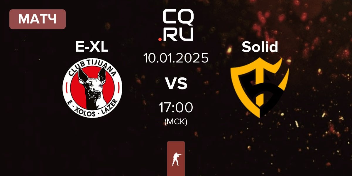 Матч E-Xolos LAZER E-XL vs Team Solid Solid | 10.01