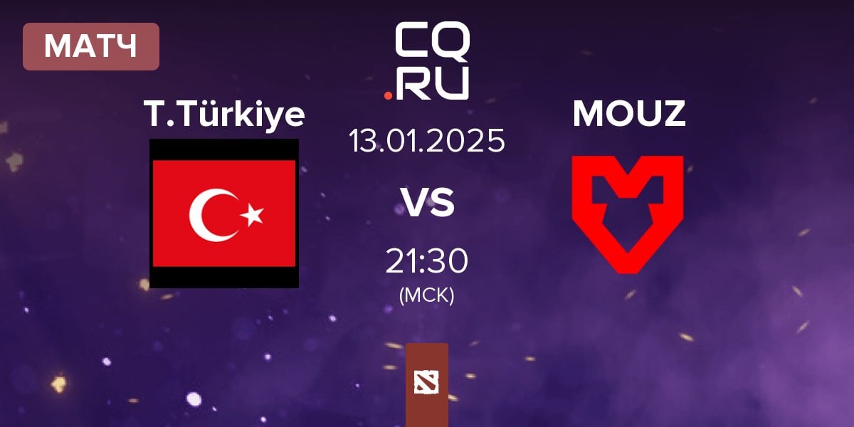 Матч Team Türkiye T.Türkiye vs MOUZ | 13.01