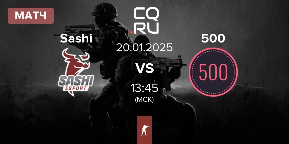 Матч Sashi Esport Sashi vs 500 | 20.01