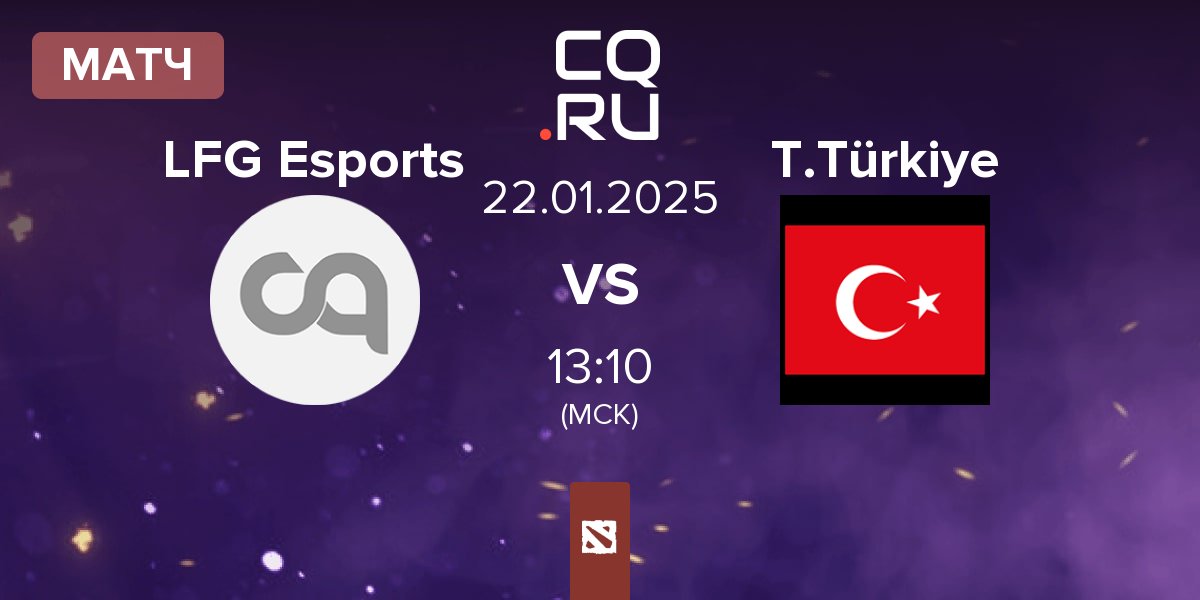 Матч LFG Esports vs Team Türkiye T.Türkiye | 22.01